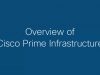 Overview of Cisco Prime Infrastructure