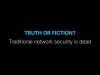Truth or fiction- Traditional network security is dead.720p thumbnail