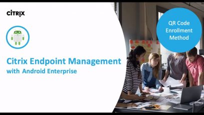 Citrix Endpoint Management – Android Enterprise enrollment with QR Code method_720 thumbnail