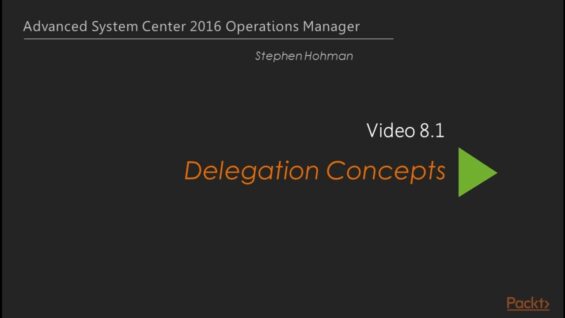Advanced System Center 2016 Operations Manager _ Delegation_720 thumbnail