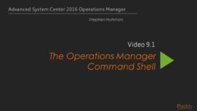 Advanced System Center 2016 Operations Manager _ The Operations Manager Command Shell_720 thumbnail