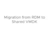 Migrating from RDM to shared VMDK_720 thumbnail