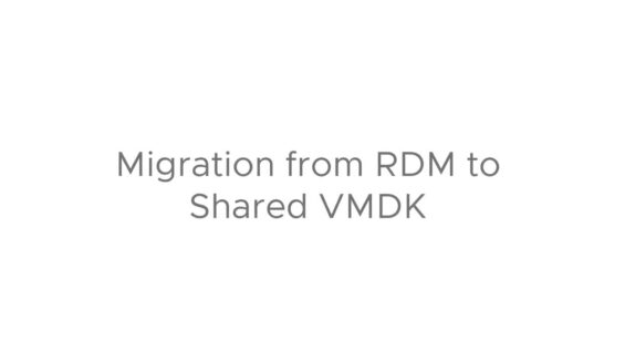 Migrating from RDM to shared VMDK_720 thumbnail