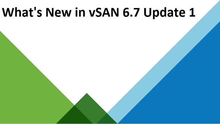 معرفی قابلیت های جدید vSAN 6.7 Update 1