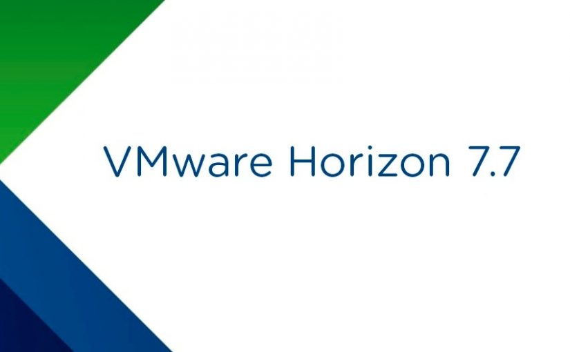 امکانات جدید VMware Horizon نسخه 7.7