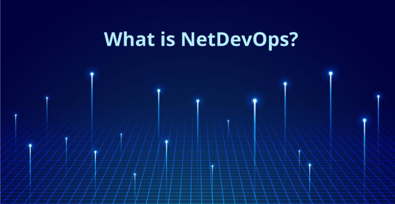منظور از NetDevOps چیست؟ چه مزایایی دارد و پیادهسازی آن چگونه صورت می گیرد؟